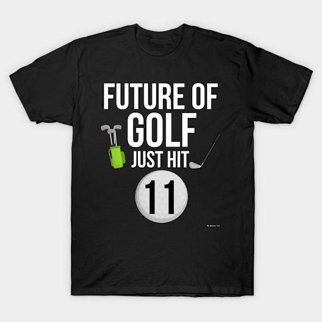 Future Of Golf Just Hit 11 Birthday Gift Idea For 11 T-Shirt by giftideas